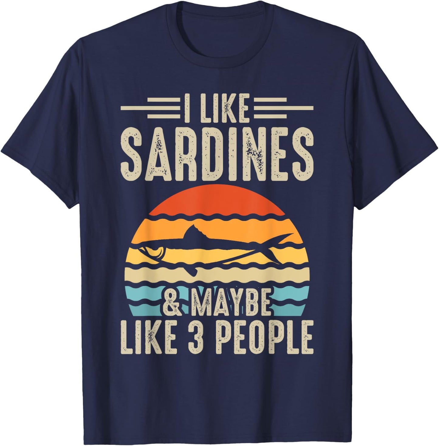 I Like Sardines & Maybe Like 3 People T-Shirt - T-Shirt | Navy