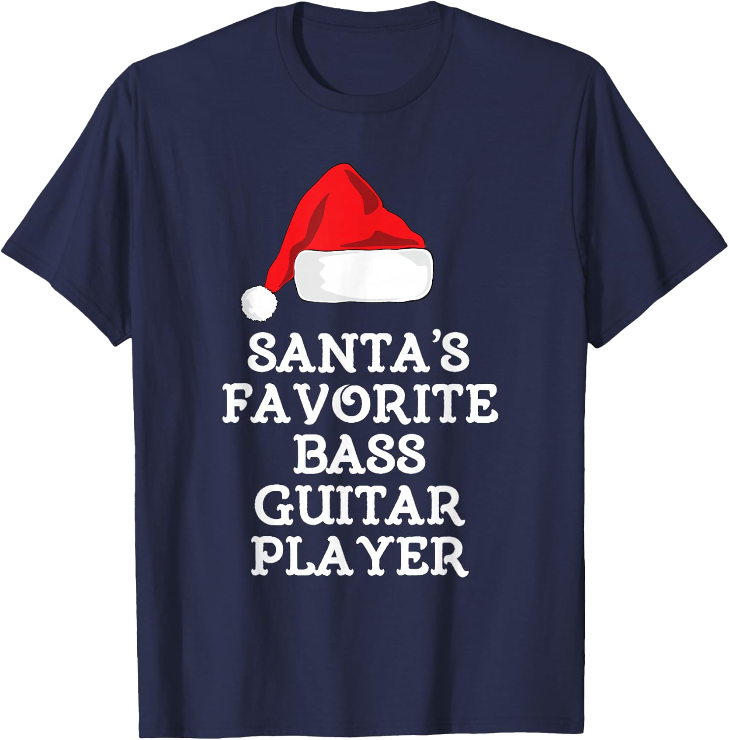 Santa's Favorite Bass Guitar Player Christmas Hat Funny Xmas T-Shirt - T-Shirt | Navy