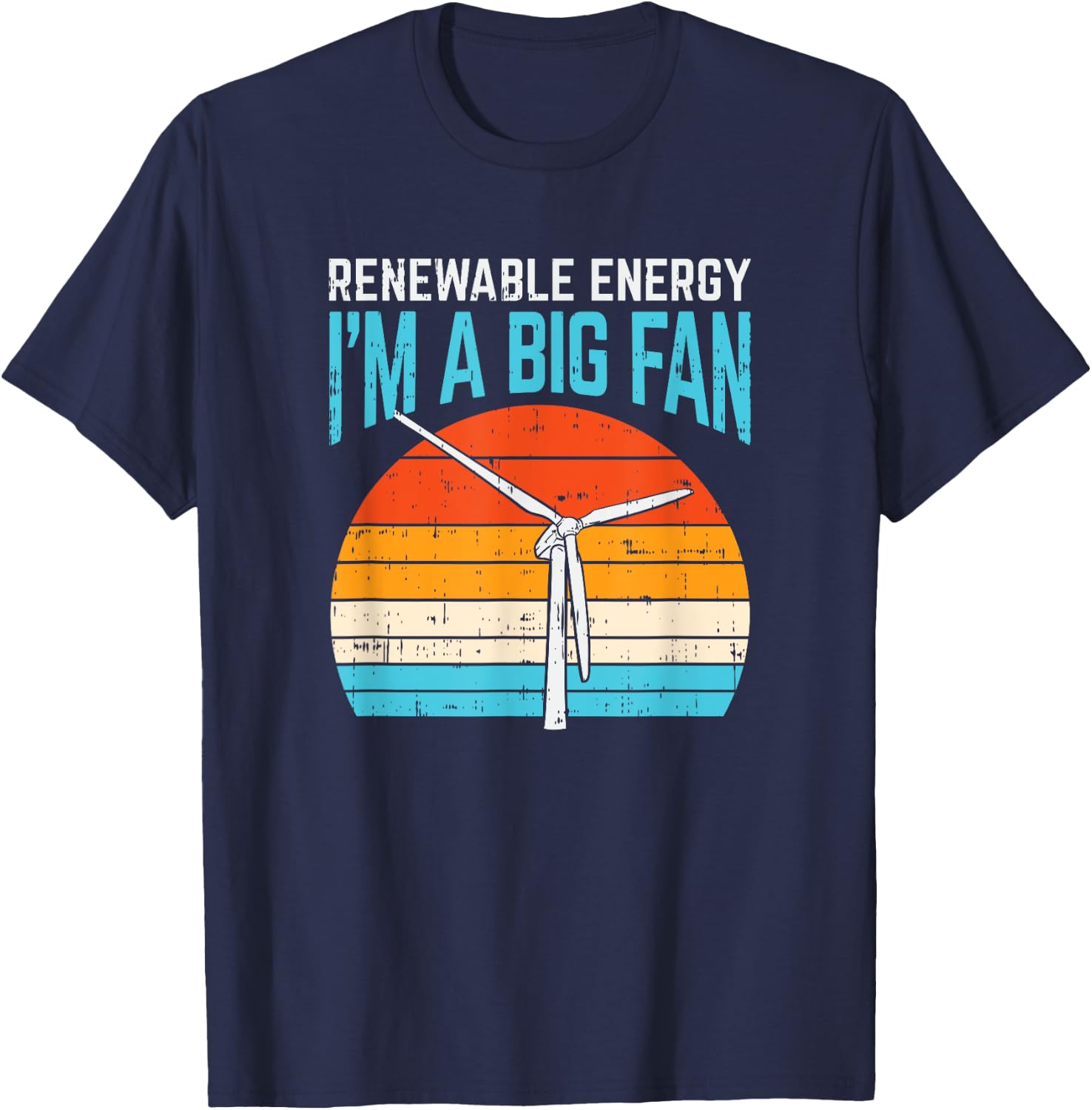 Renewable Energy Wind Turbine Vintage Windmill I'm A Big Fan T-Shirt - T-Shirt | Navy
