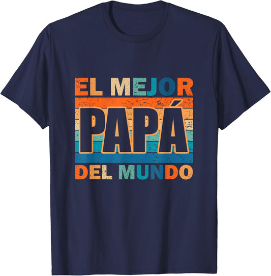 El Mejor Papá Del Mundo Para Dia Del Padre Father's Day T-Shirt - T-Shirt | Navy