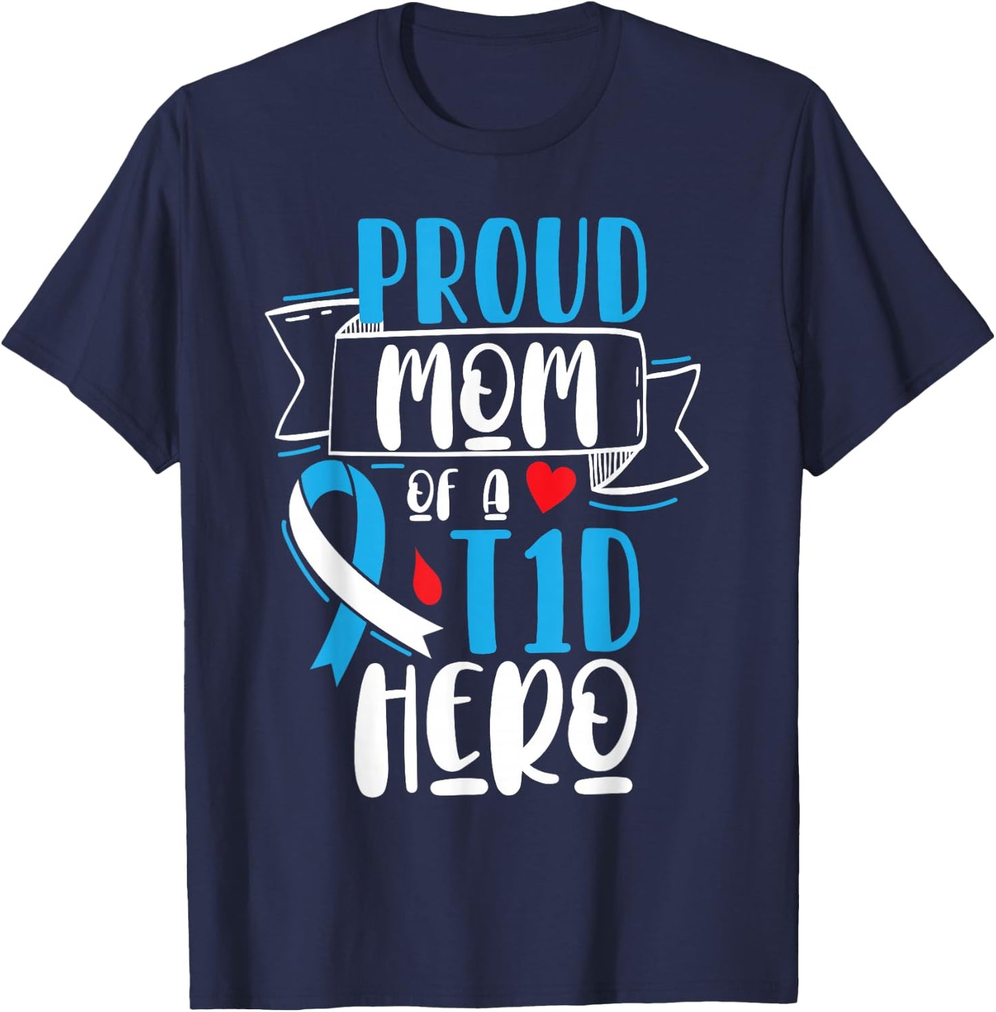 Proud Mom Of A T1D Hero Type 1 Diabetes Mom Awareness T-Shirt - T-Shirt | Navy