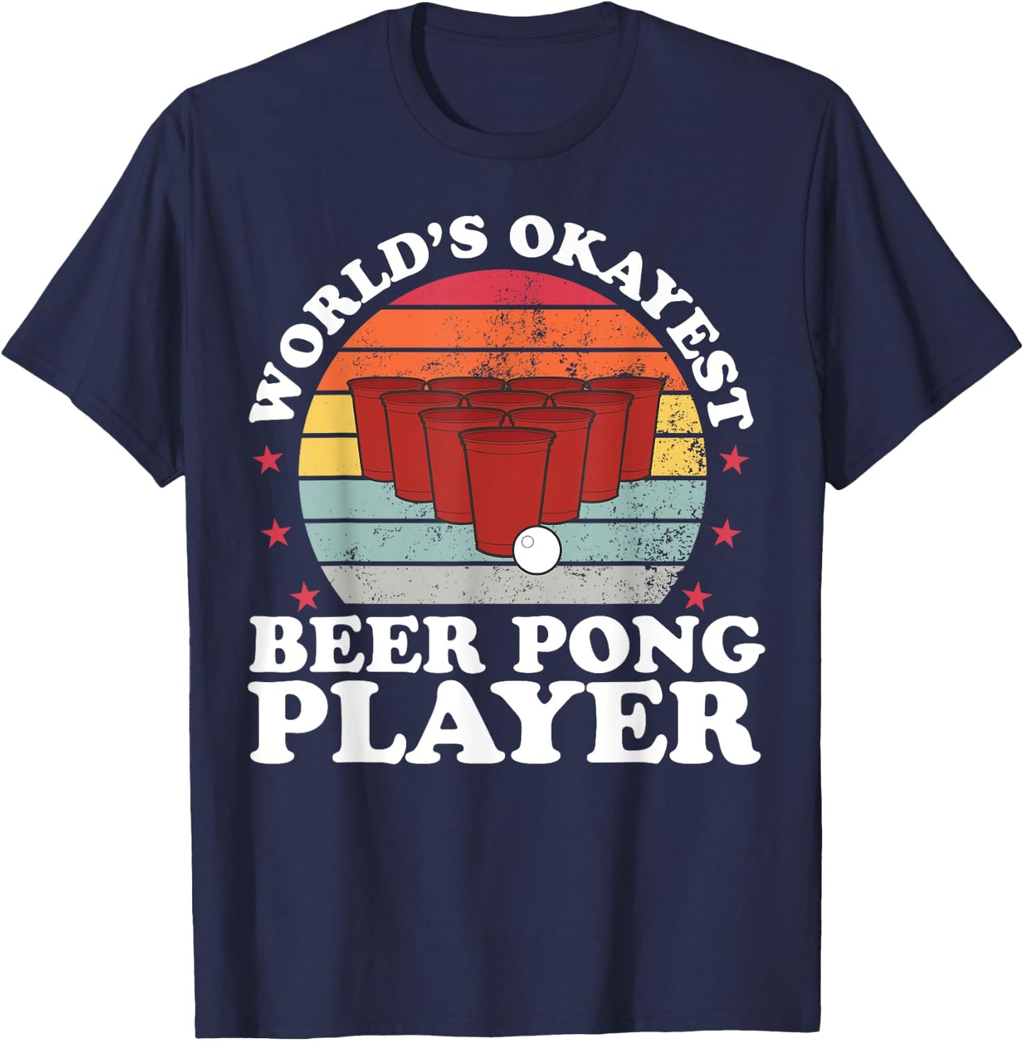 Worlds Okayest Beer Pong Player Funny Beer Pong Games T-Shirt - T-Shirt | Navy
