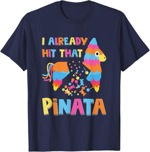 I Already Hit That Pinata Funny Cinco De Mayo T-Shirt - T-Shirt | Navy