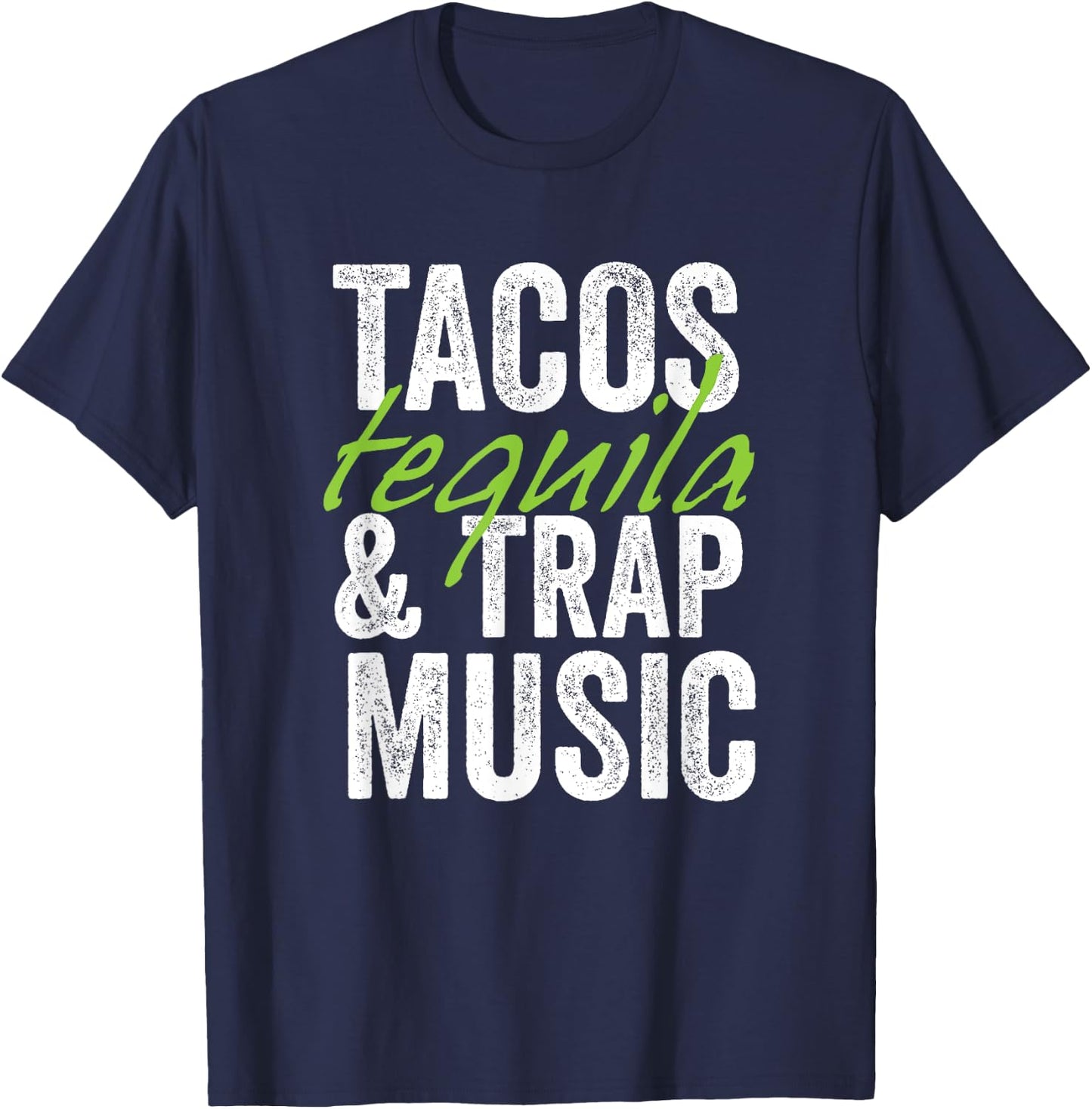Tacos Tequila & Trap Music Funny Hiphop Lover Gift Men Women T-Shirt - T-Shirt | Navy