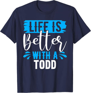Life Is Better With A TODD Name TODD T-Shirt - T-Shirt | Navy