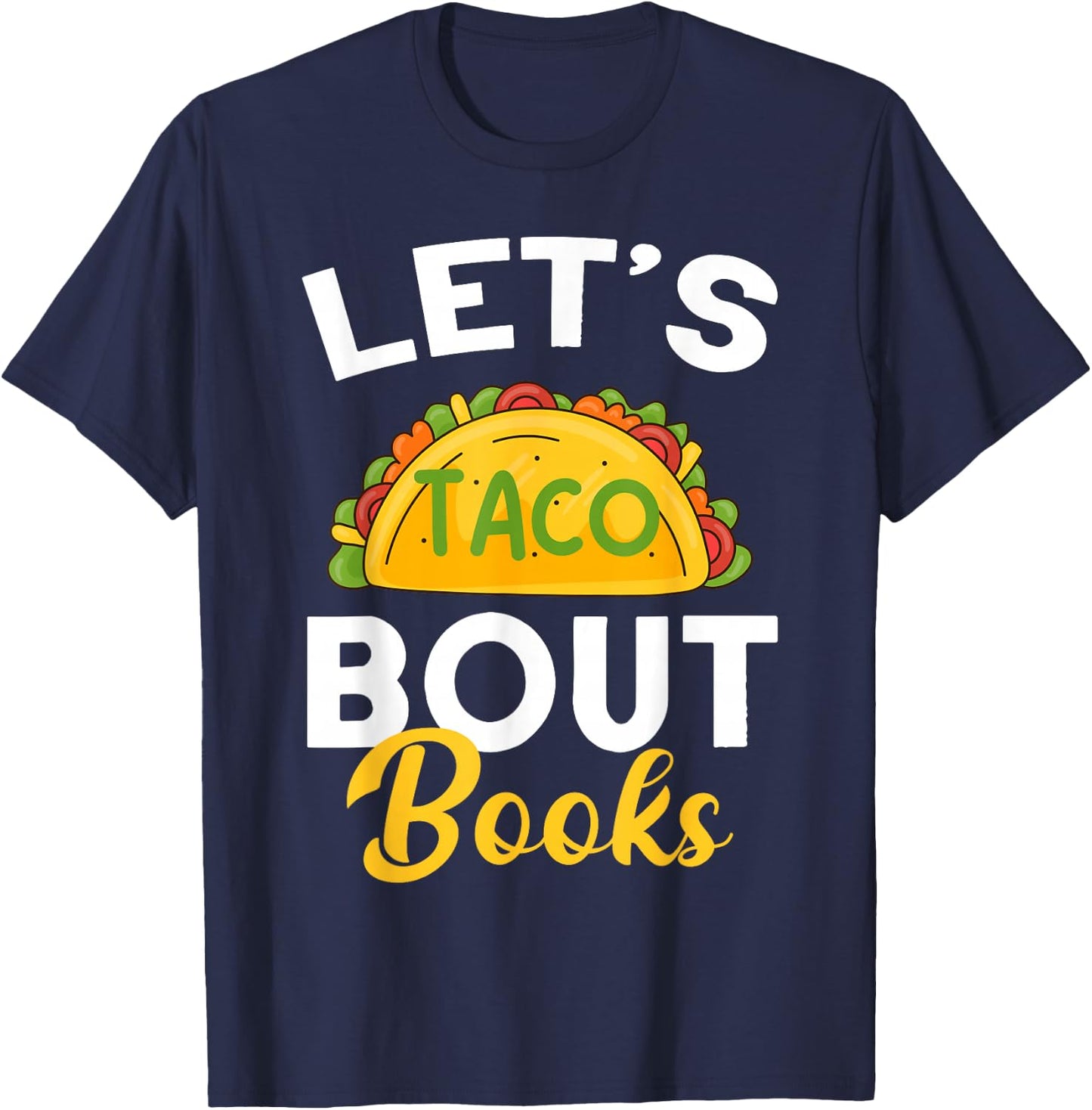 Let's Taco About Books Mexican Reading Teacher Book Lover T-Shirt - T-Shirt | Navy