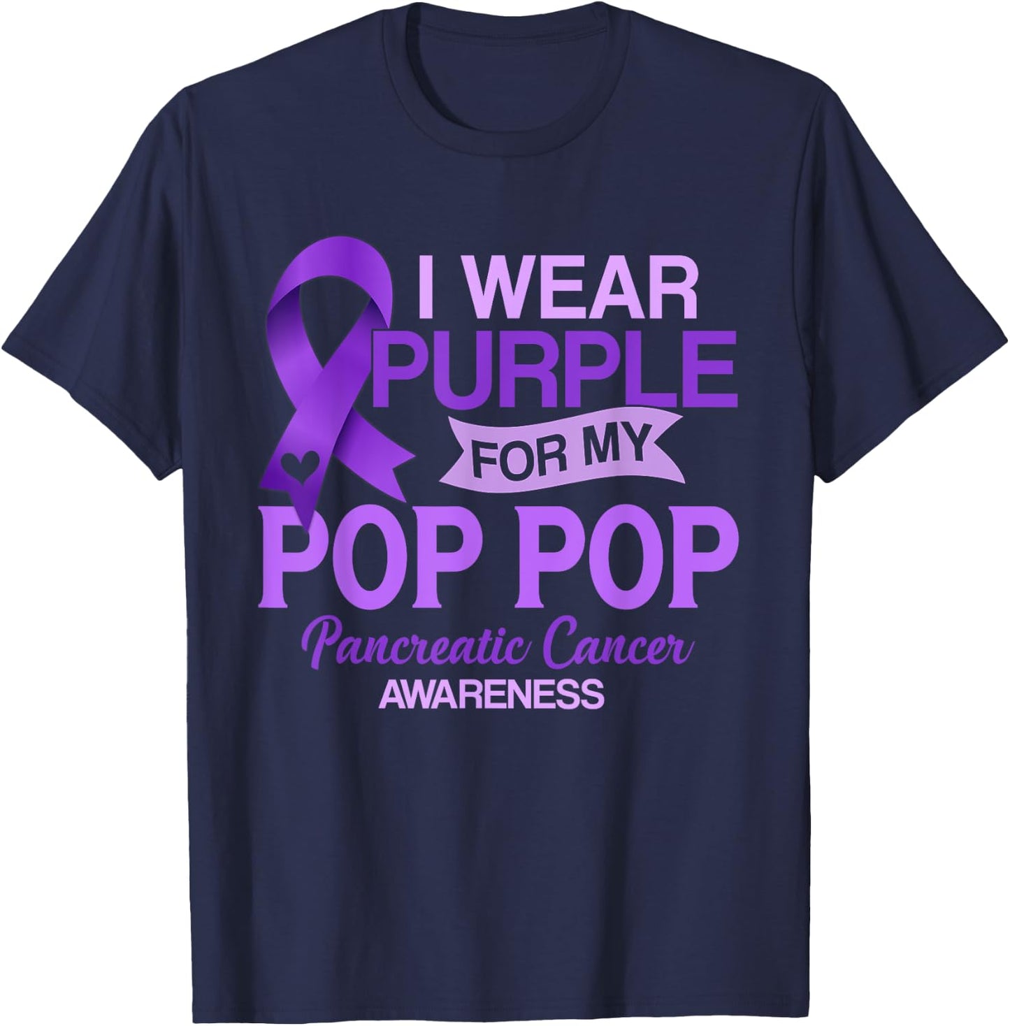I Wear Purple For My Pop Pop Pancreatic Cancer Awareness T-Shirt - T-Shirt | Navy