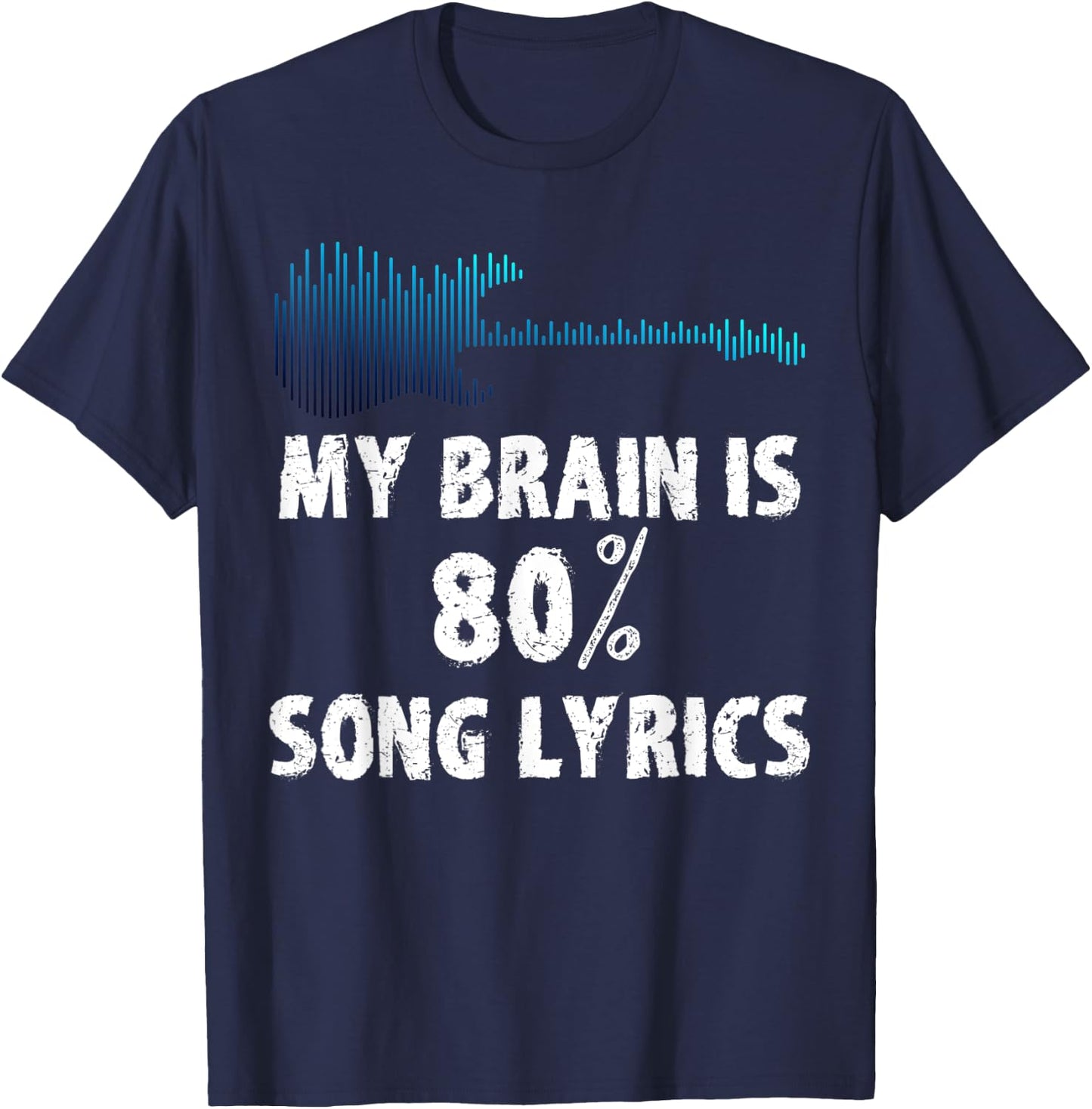 Guitar My Brain is 80% Song Lyrics T-Shirt - T-Shirt | Navy