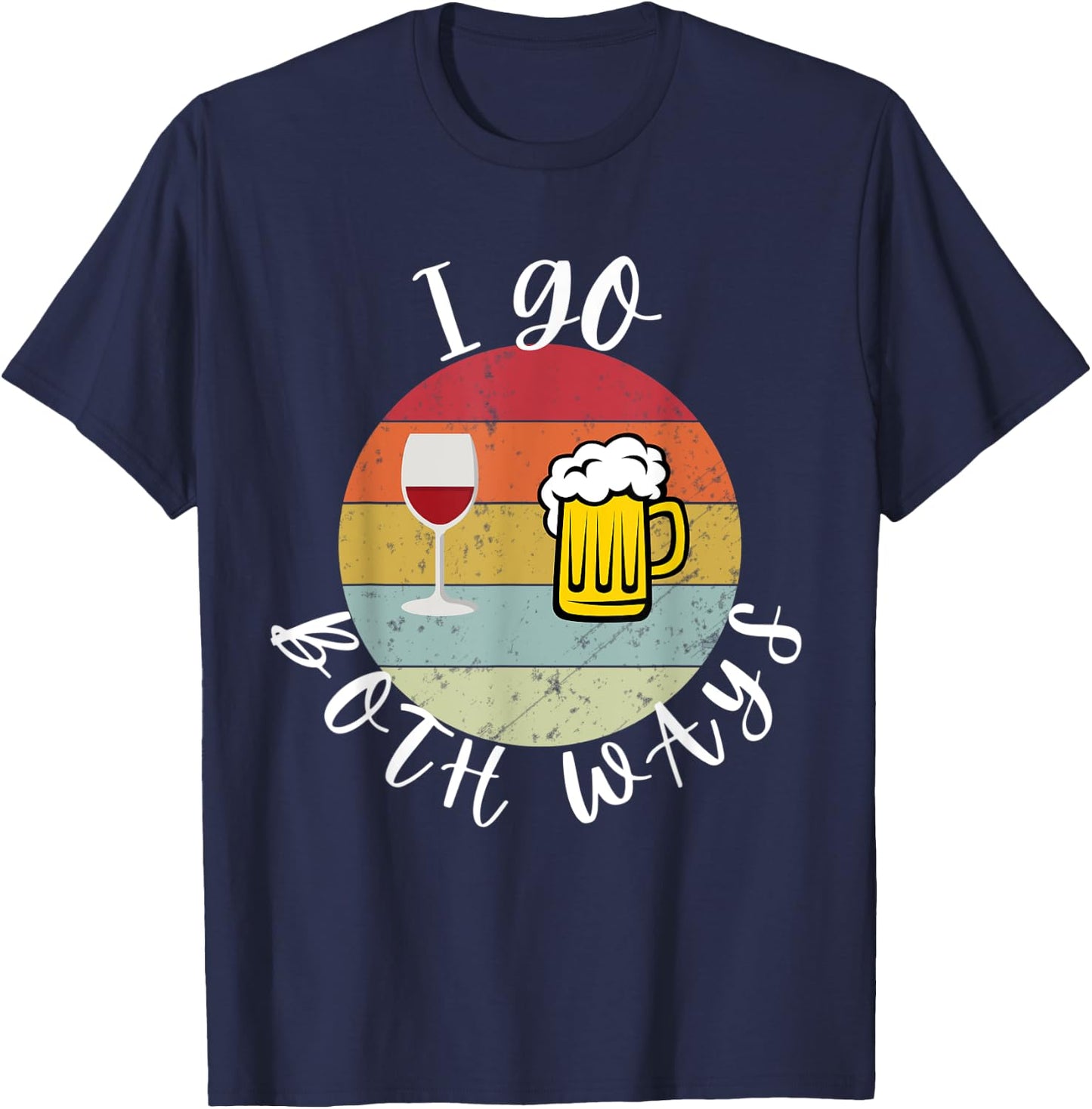 I Go Both Ways Wine Beer Drinking Alcohol Funny T-Shirt - T-Shirt | Navy