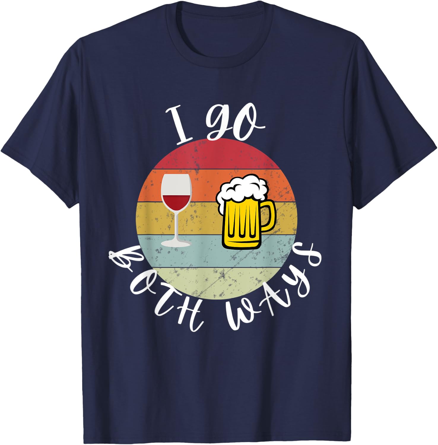 I Go Both Ways Wine Beer Drinking Alcohol Funny T-Shirt - T-Shirt | Navy