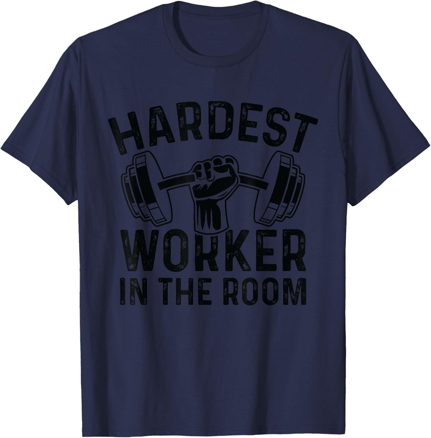 Fitness Workout Gym Motivation - Hardest Worker In The Room T-Shirt - T-Shirt | Navy