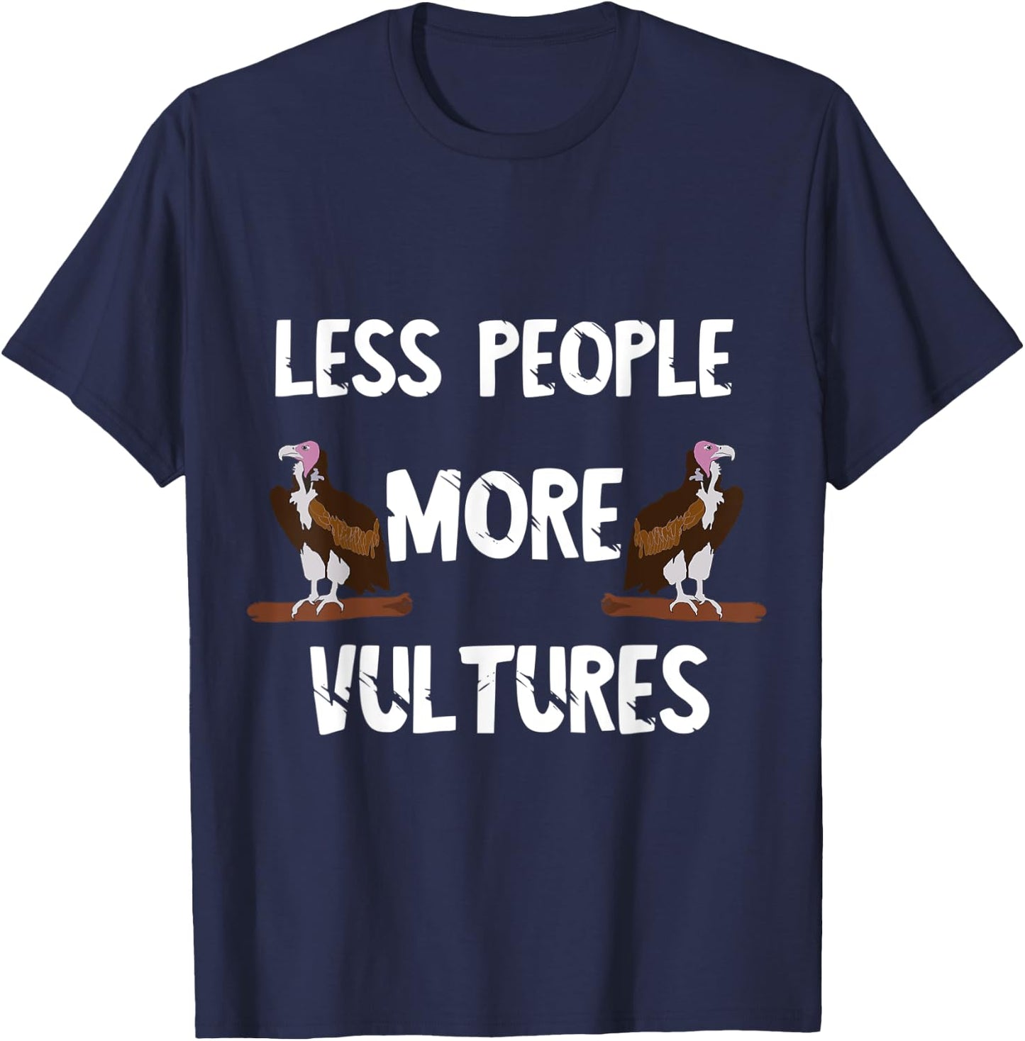 Carrion Less People More Vultures Scavenger Turkey Bird T-Shirt - T-Shirt | Navy