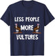 Carrion Less People More Vultures Scavenger Turkey Bird T-Shirt - T-Shirt | Navy