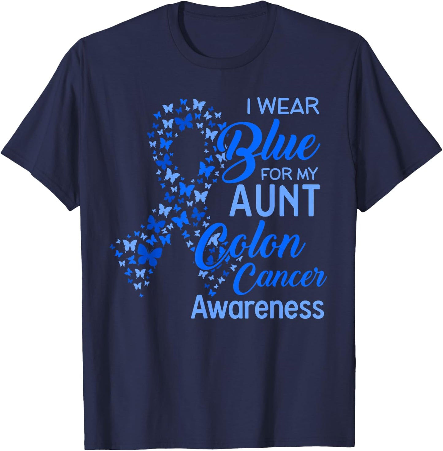 I wear Blue for my Aunt Colon Cancer Awareness T-Shirt - T-Shirt | Navy