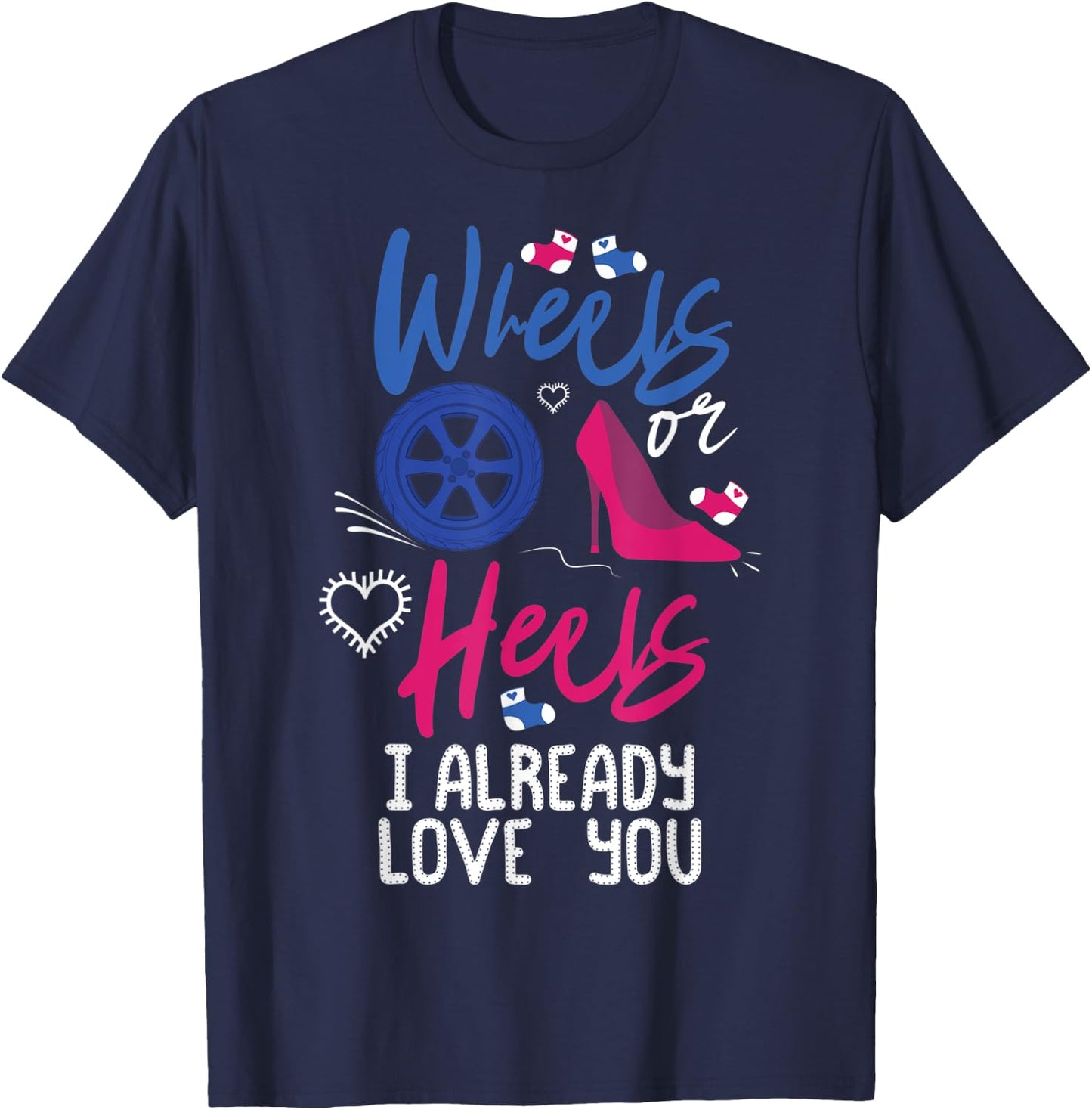 Wheels Or Heels I Already Love You Gender Reveal Party T-Shirt - T-Shirt | Navy