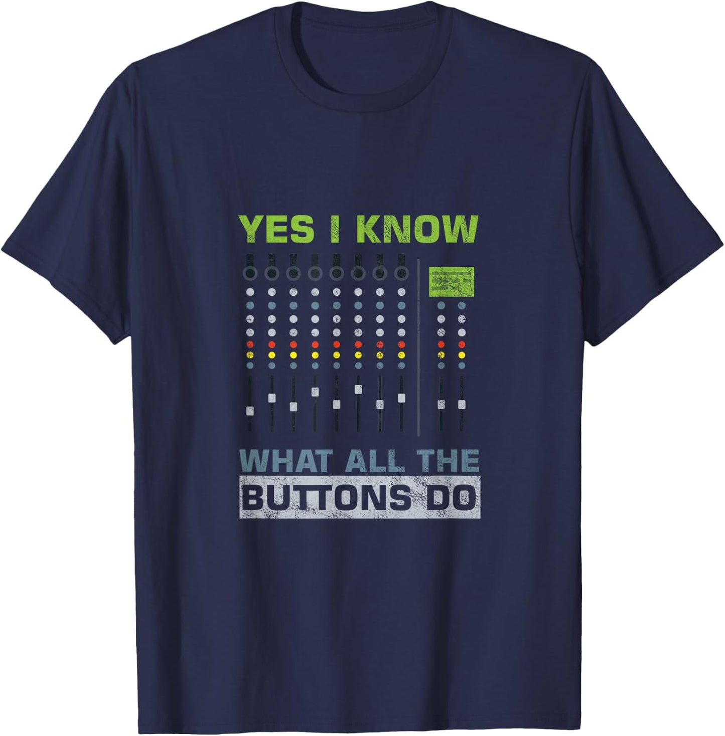 Sound Engineer Sound Guy Ja Ich weiß, was alle Tasten tun T-Shirt - T-Shirt | Navy