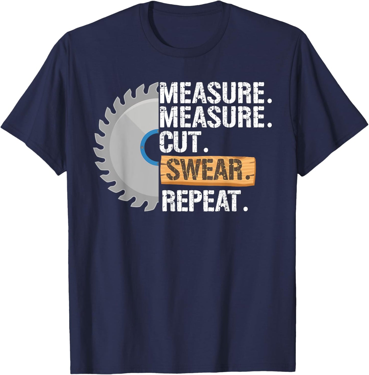 Funny Dad Measure Cut Swear Repeat Handyman Father Day T-Shirt - T-Shirt | Navy