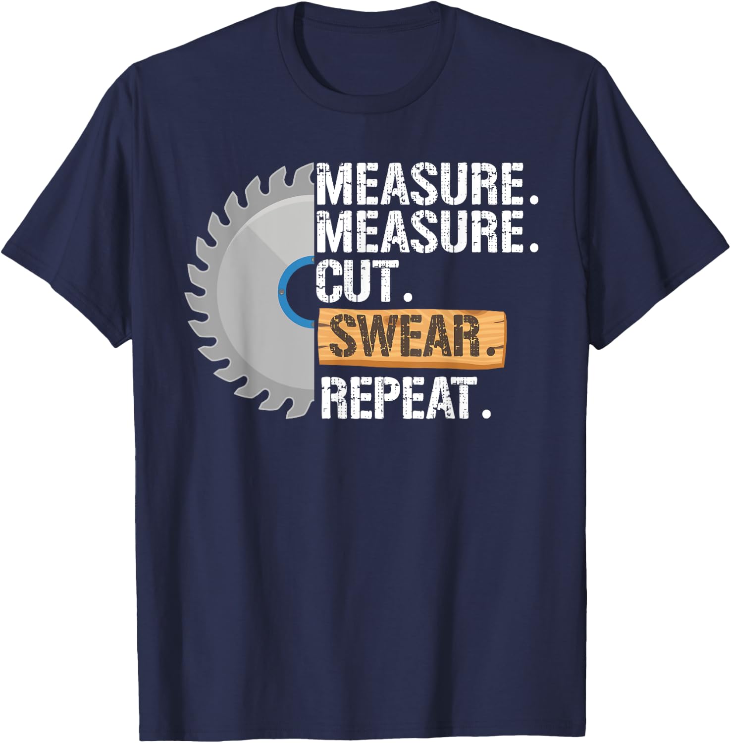 Funny Dad Measure Cut Swear Repeat Handyman Father Day T-Shirt - T-Shirt | Navy