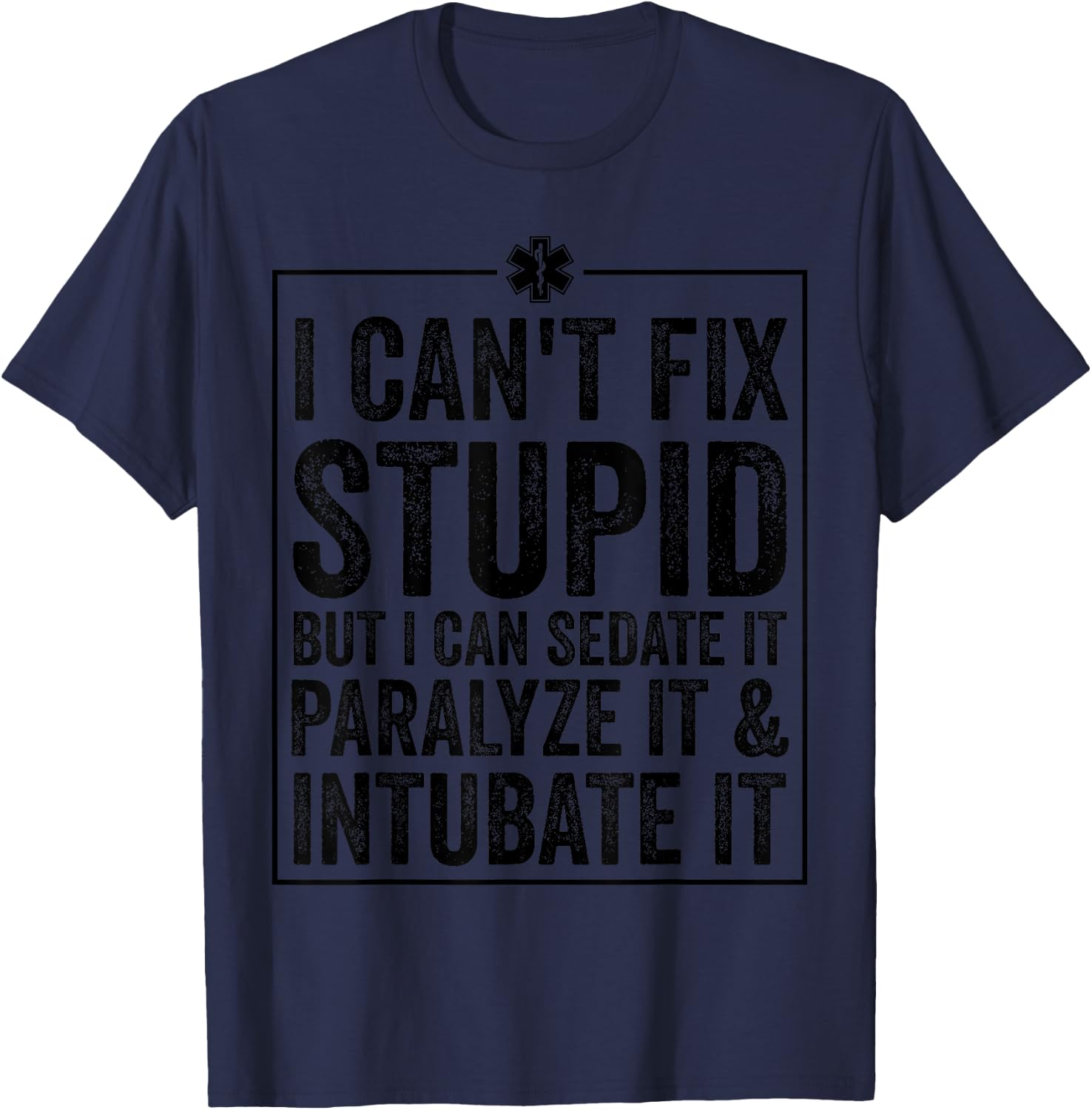 Funny I Can't Fix Stupid Paramedic Gift Men Women Cool EMT T-Shirt - T-Shirt | Navy