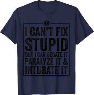 Funny I Can't Fix Stupid Paramedic Gift Men Women Cool EMT T-Shirt - T-Shirt | Navy