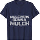 Mulchers Gonna Mulch Gardening Enthusiast Yard Care T-Shirt - T-Shirt | Navy