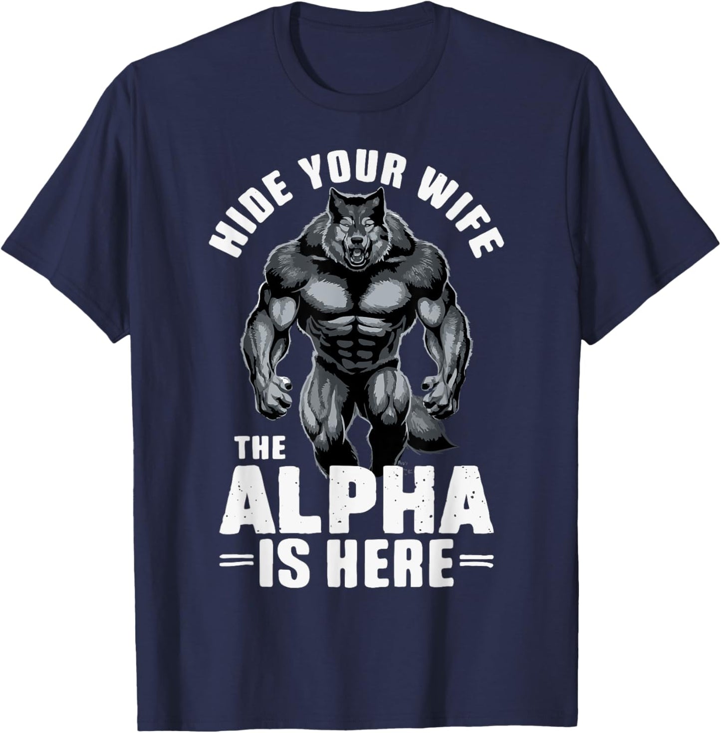 Hide Your Wife The Alpha is Here T-Shirt - T-Shirt | Navy