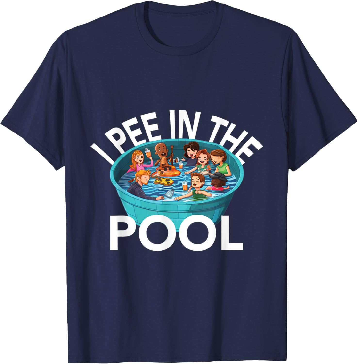 I Pee In Pools Funny Jokes Sarcastic Sayings T-Shirt - T-Shirt | Navy