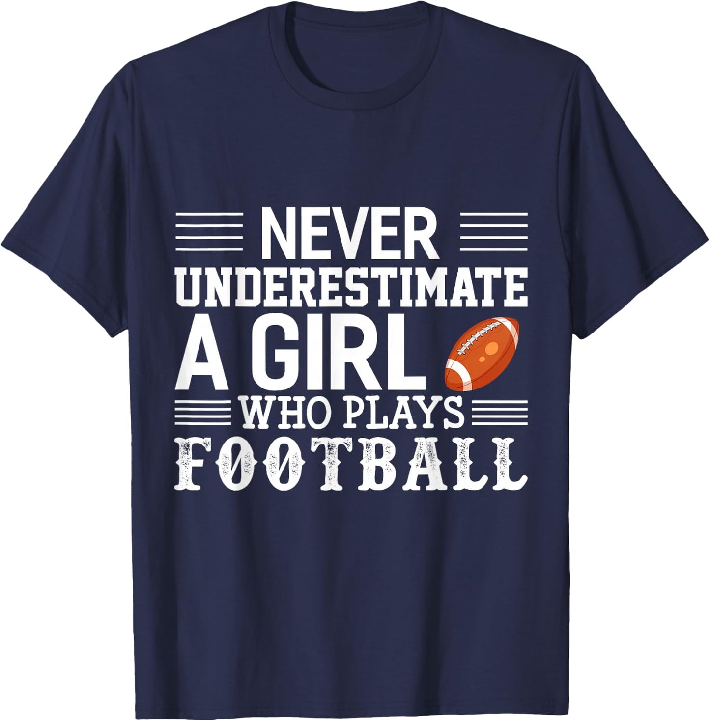 Football Girl Never Underestimate A Girl Who Plays Football T-Shirt - T-Shirt | Navy