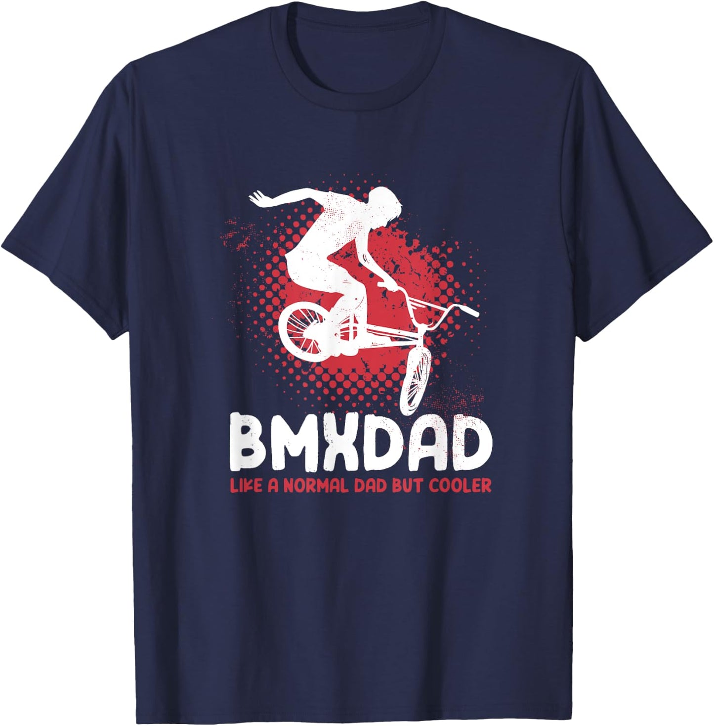 Like A Normal Dad But Cooler Bmx Cycling Biker Men T-Shirt - T-Shirt | Navy