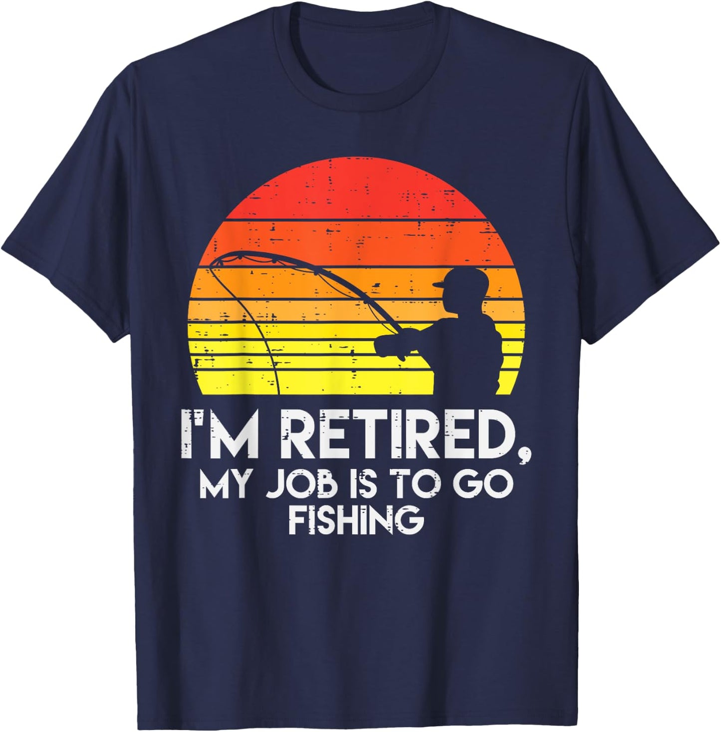 Im Retired My Job Is To Go Fishing Sunset Retro Grandpa T-Shirt - T-Shirt | Navy