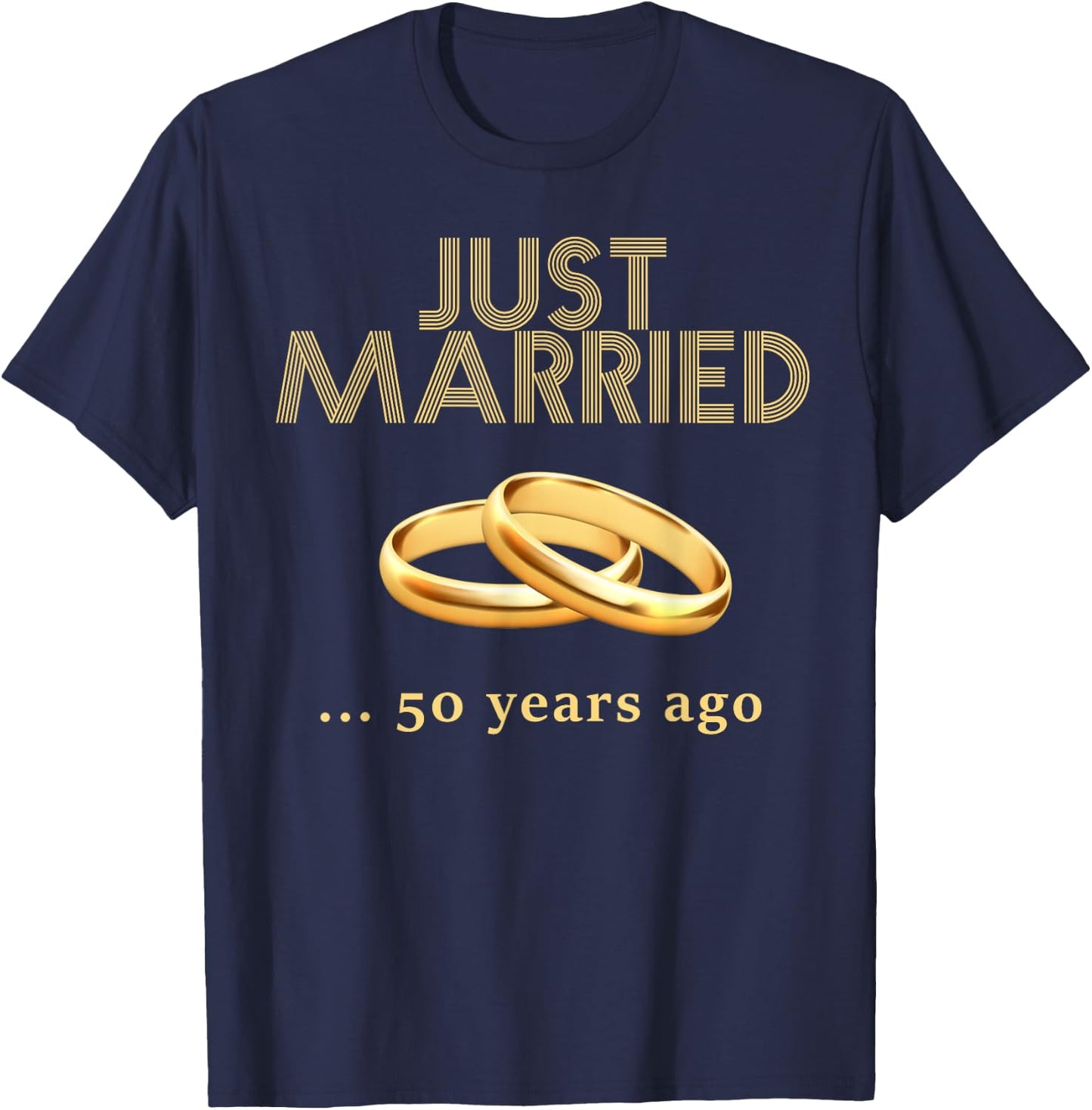 50th Wedding Anniversary Just Married 50 Years Ago T-Shirt - T-Shirt | Navy