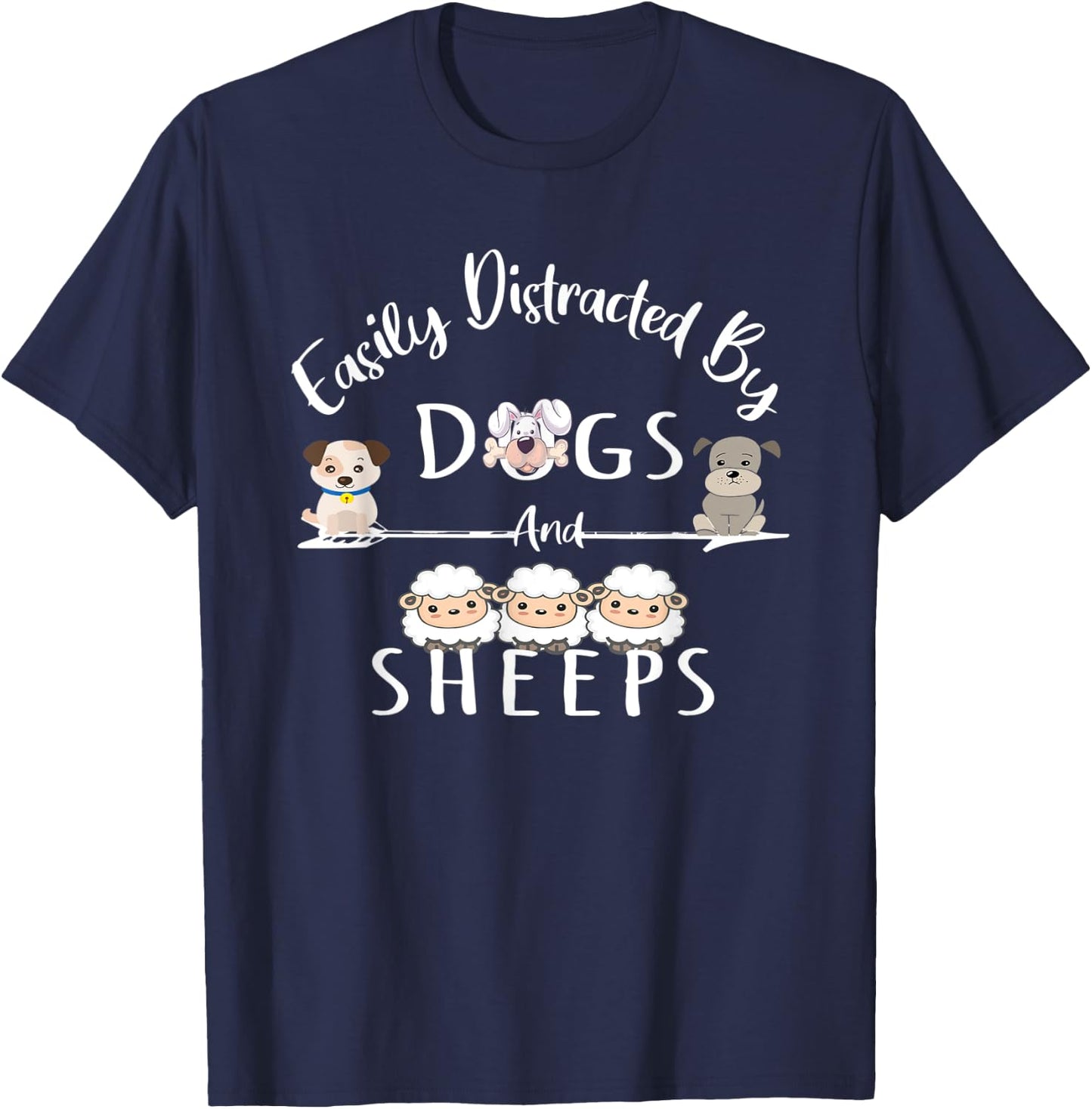 Easily Distracted By Dogs And Sheeps Funny Animal Lover T-Shirt - T-Shirt | Navy