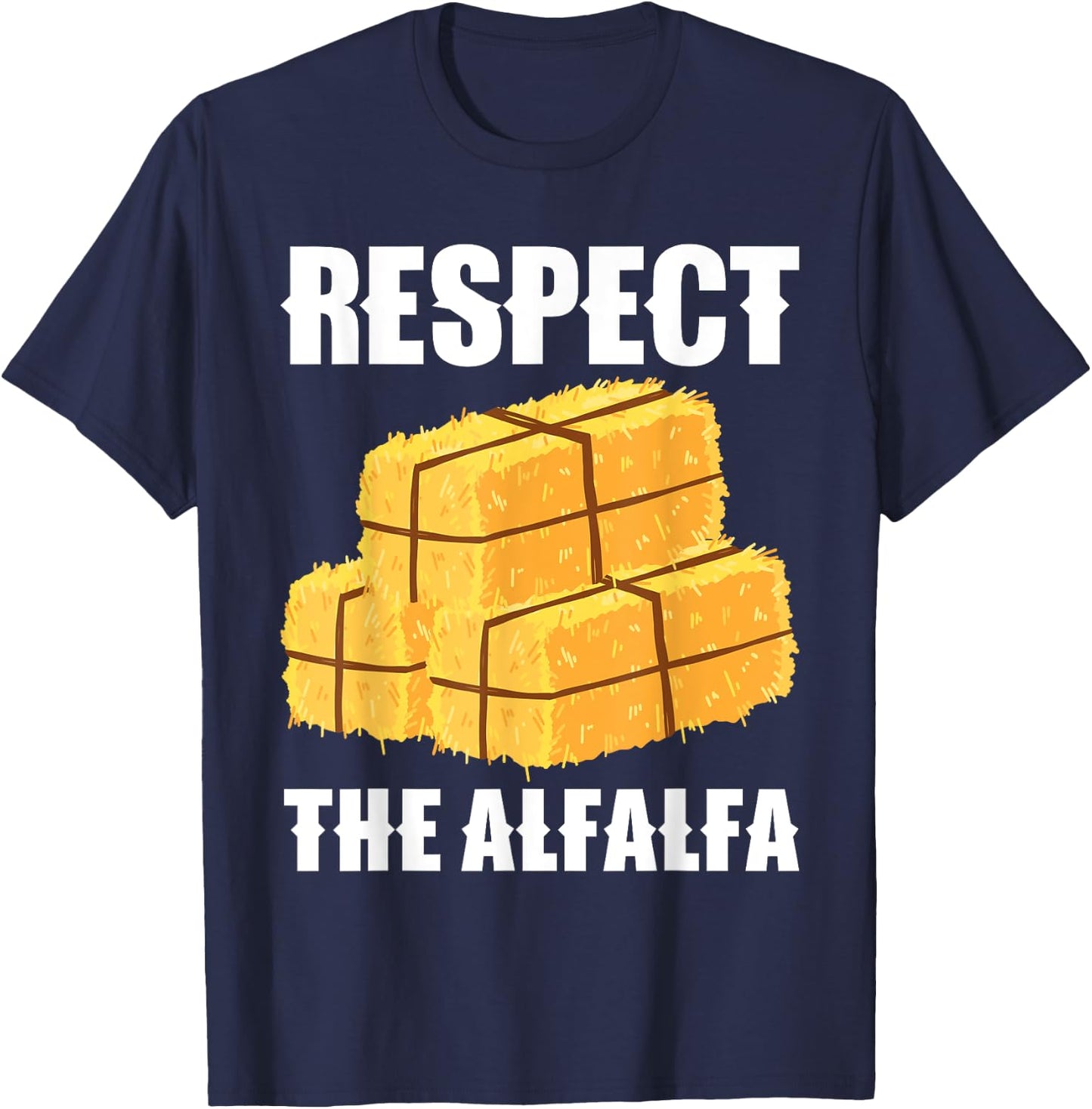 Respect The Alfalfa Hay Bale Farming T-Shirt - T-Shirt | Navy