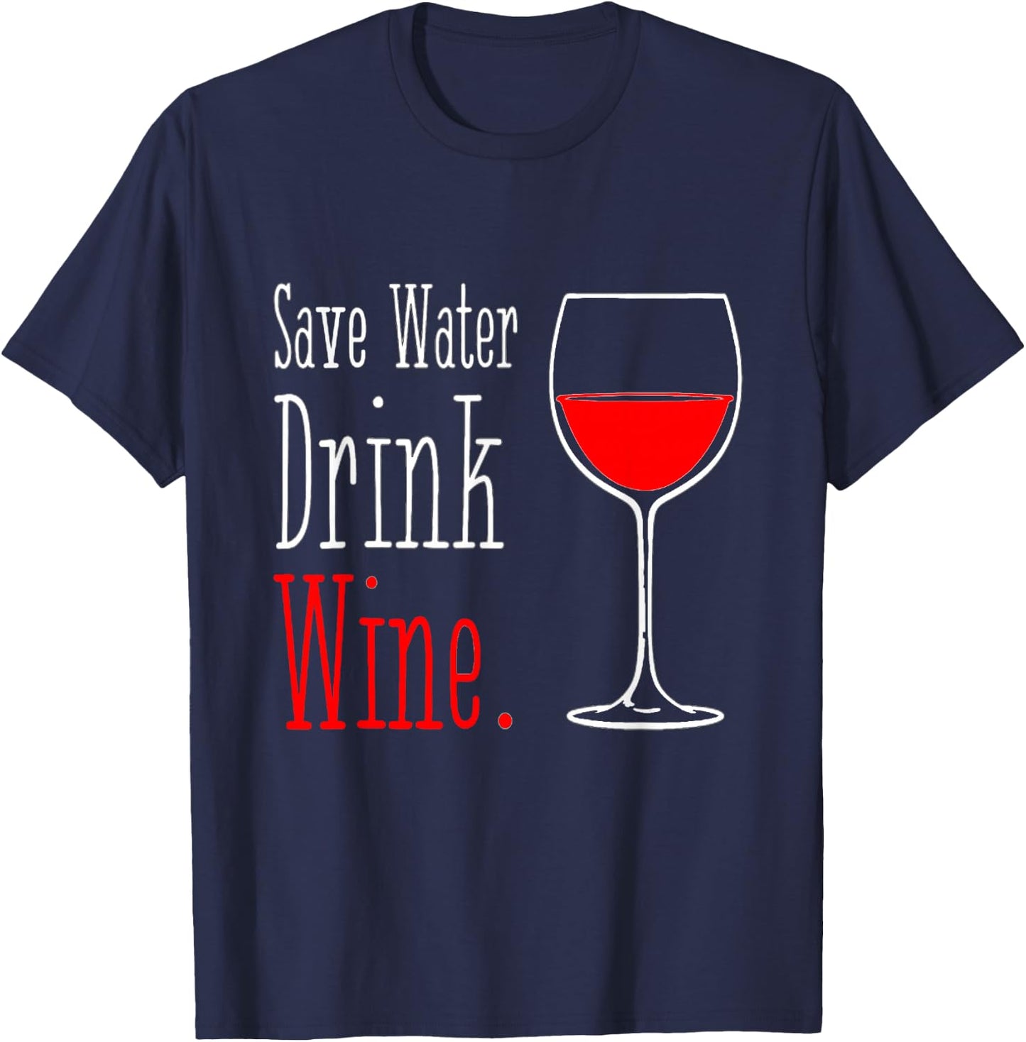 Save Water Drink Wine T-Shirt - T-Shirt | Navy