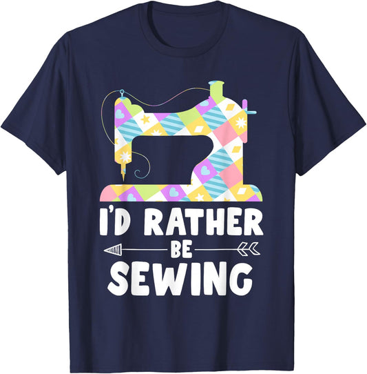 I'd Rather Be Sewing Machine Shirt Seamstress T-Shirt - T-Shirt | Navy