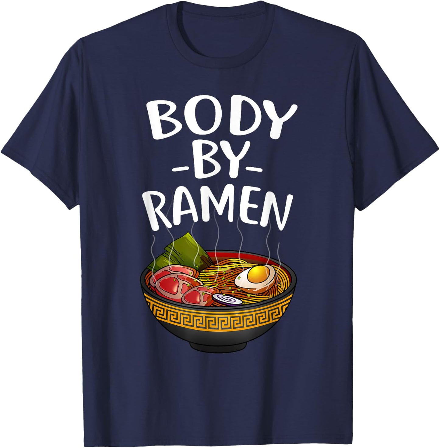 Funny Body By Ramen Gift Japanese Noodle Lover Men Women T-Shirt - T-Shirt | Navy