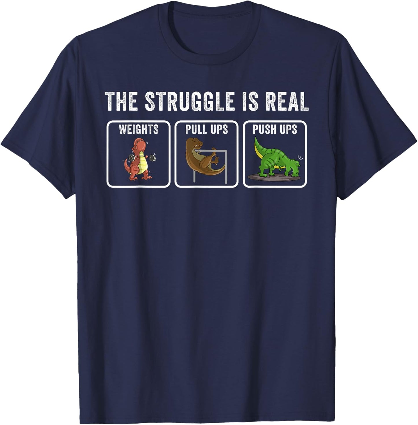 Cool T-rex Workout Gift Men Women Funny The Struggle Is Real T-Shirt - T-Shirt | Navy