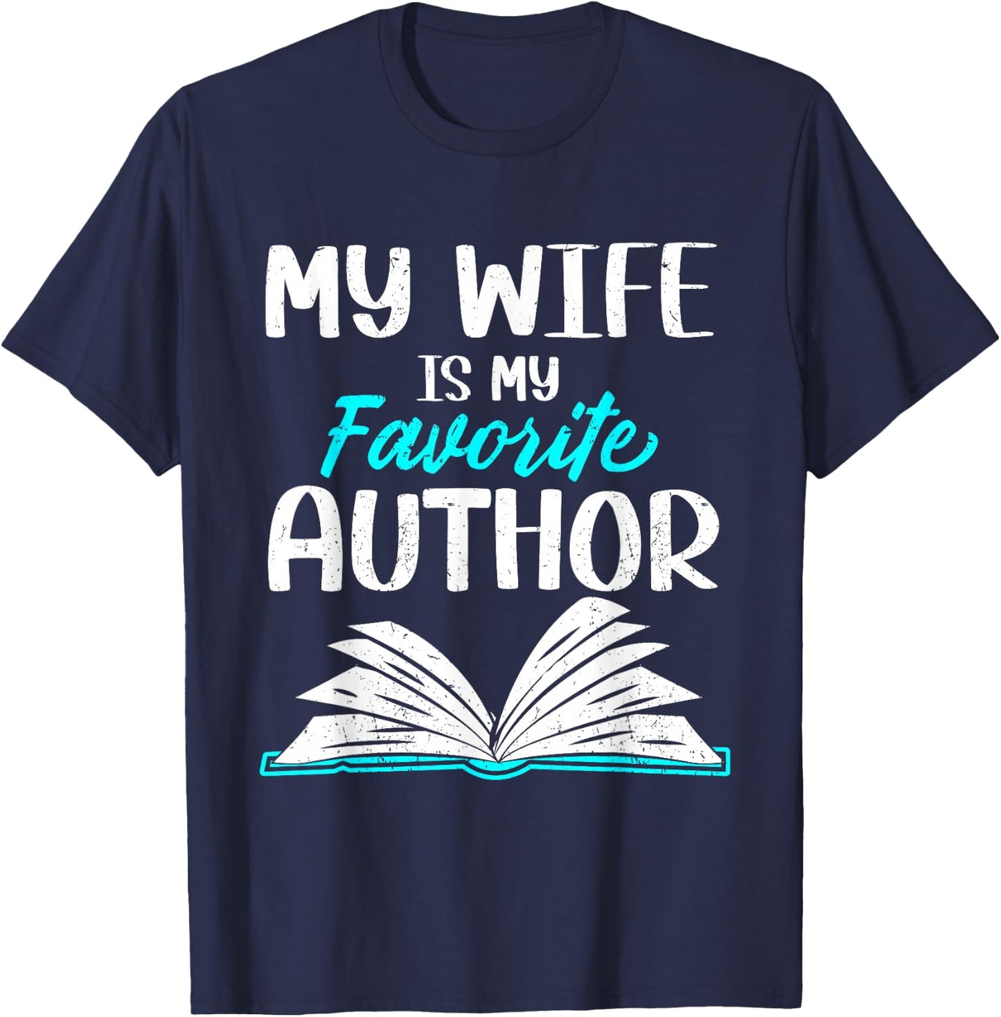 My Wife Is My Favorite Author Book Writer T-Shirt - T-Shirt | Navy
