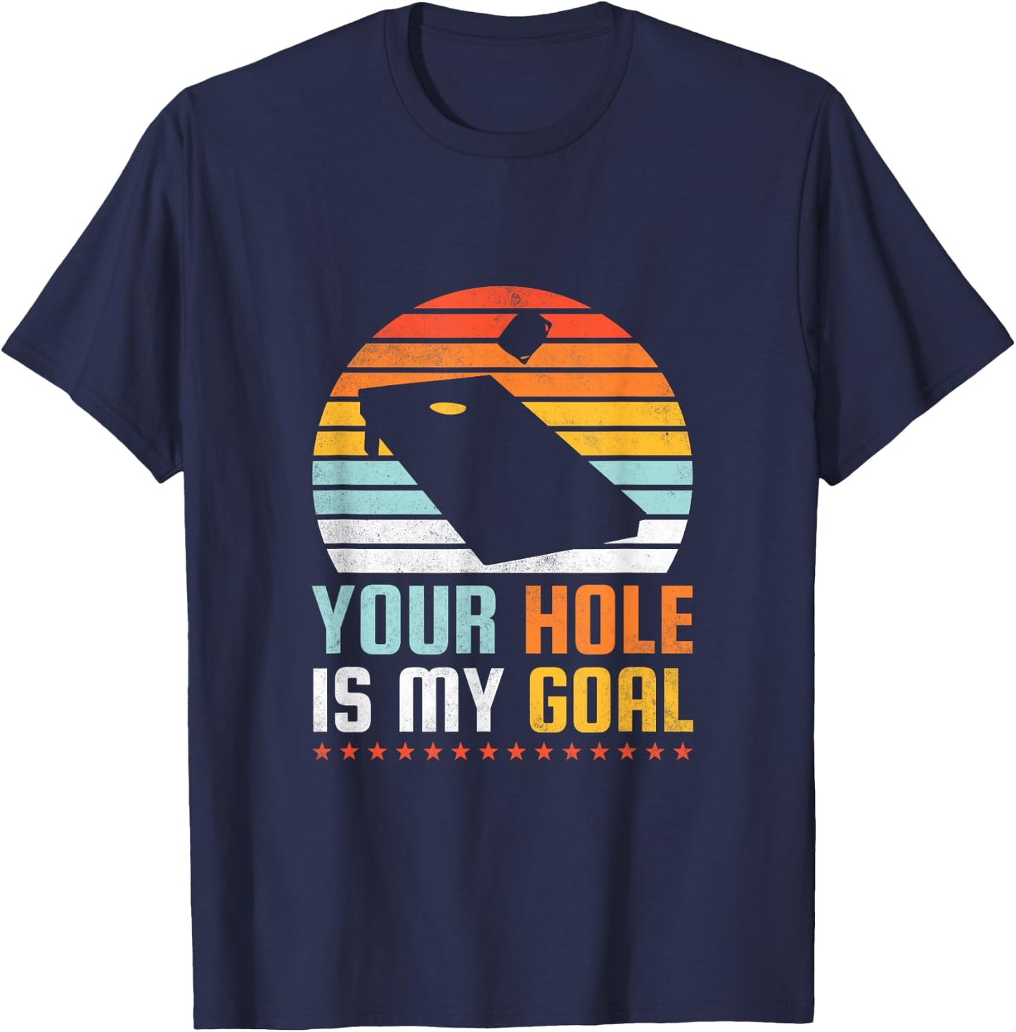 Your Hole Is My Goal, Cornhole T-Shirt - T-Shirt | Navy