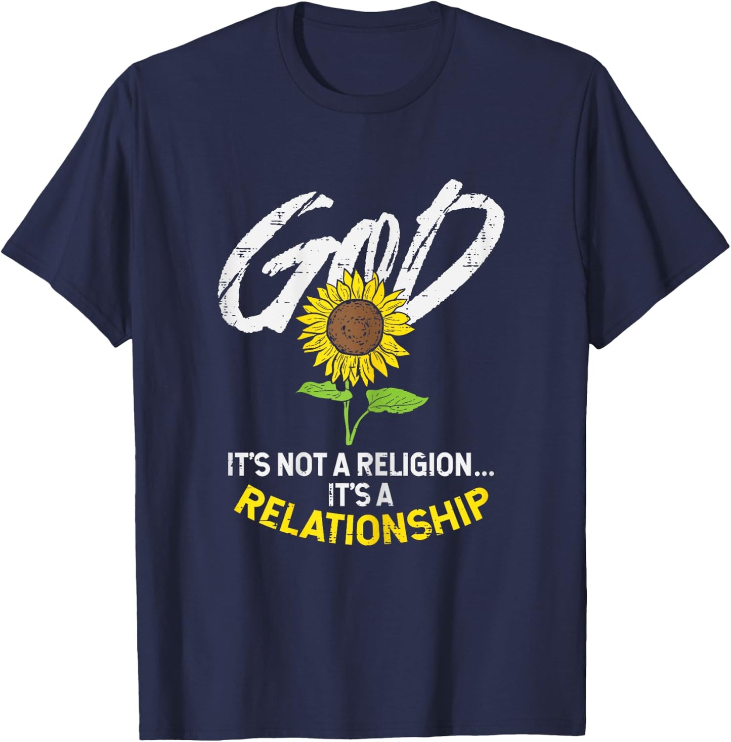 Sunflower God Not Religion Relationship Jesus Christian Gift T-Shirt - T-Shirt | Navy