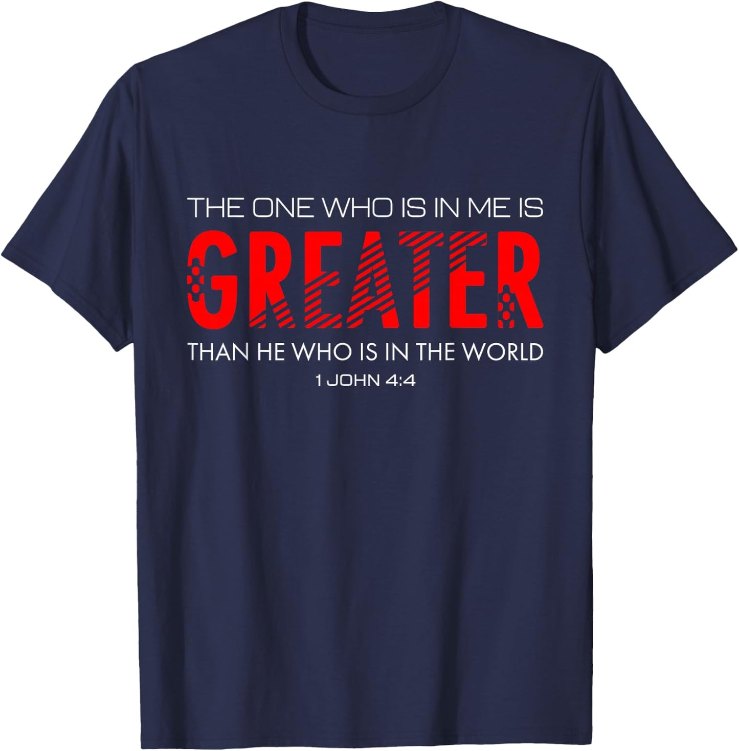1 John 4:4 The One Who Is In Me Is Greater T-Shirt - T-Shirt | Navy