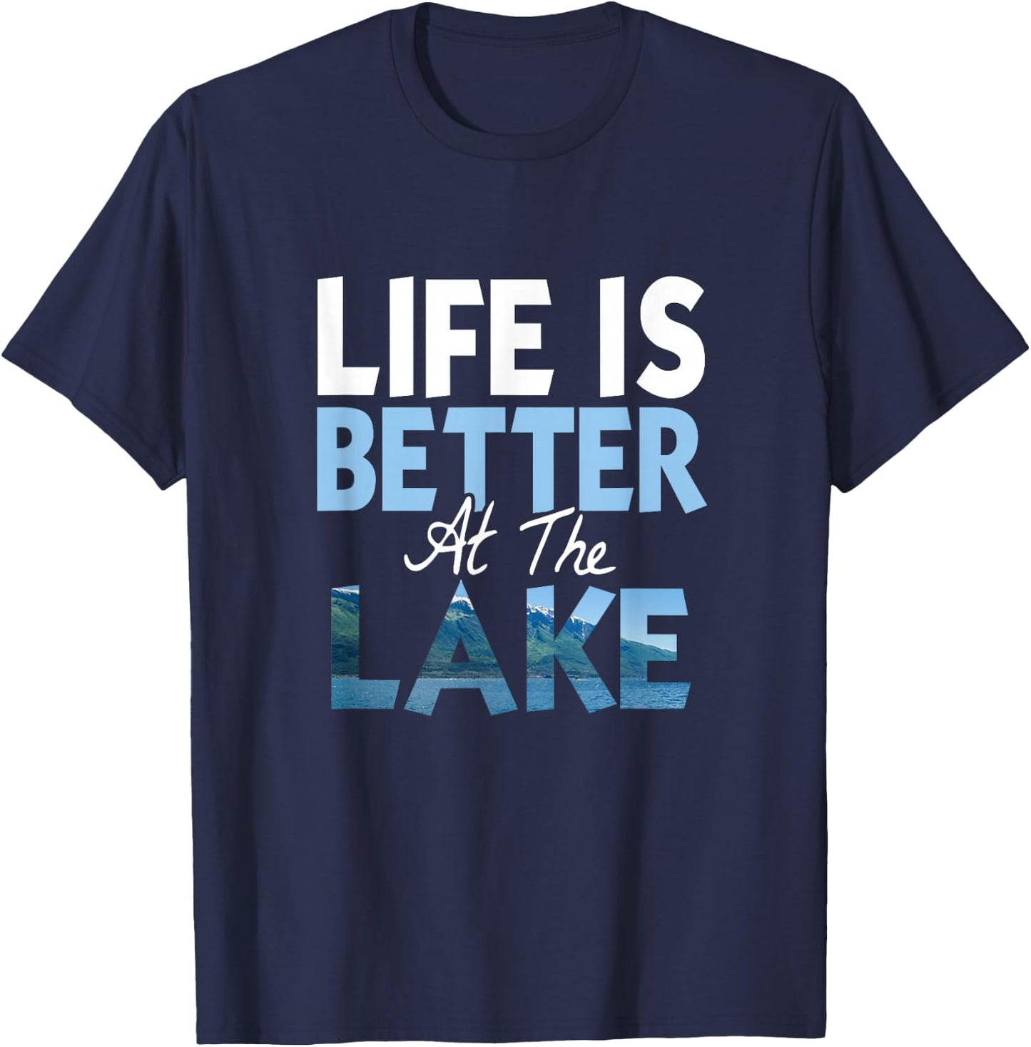 Life is Better at the Lake Fishing Boating T-Shirt - T-Shirt | Navy