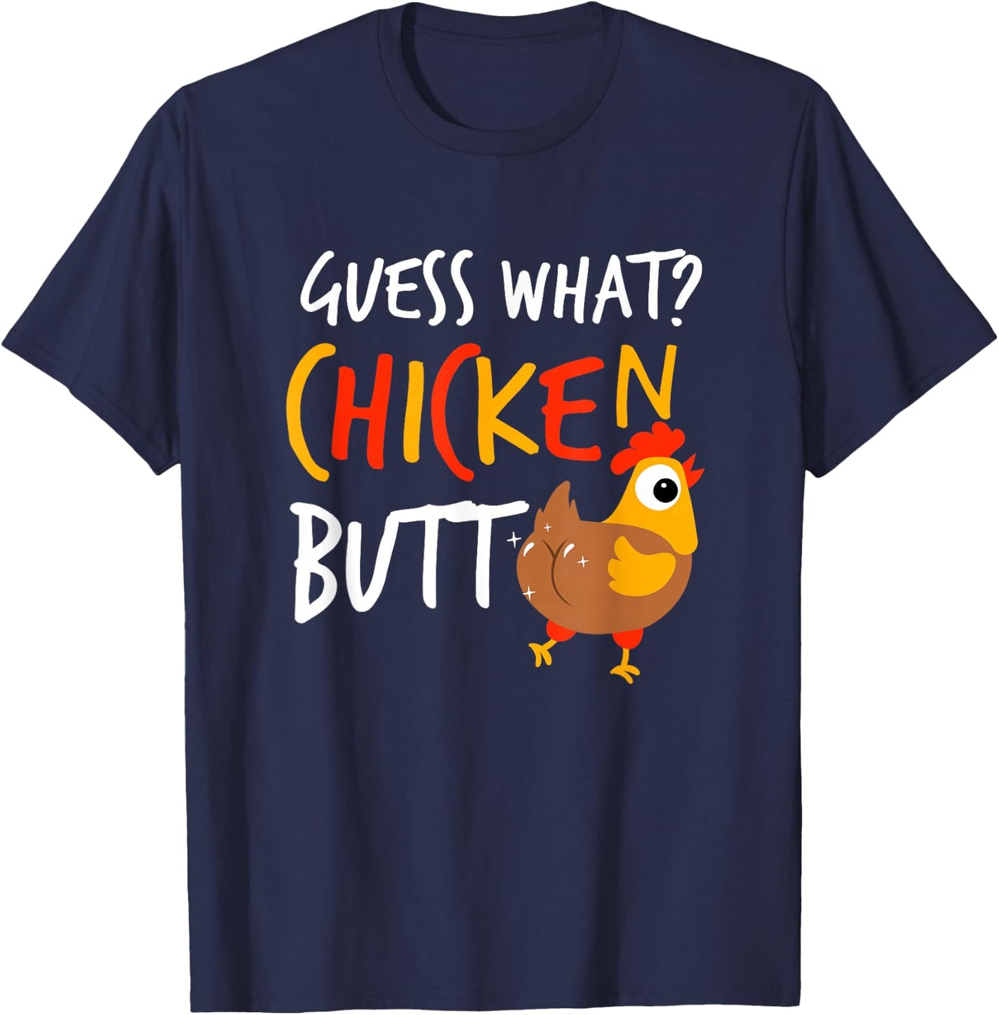 Funny Guess What? Chicken Butt Farmer Love Chickens T-Shirt - T-Shirt | Navy