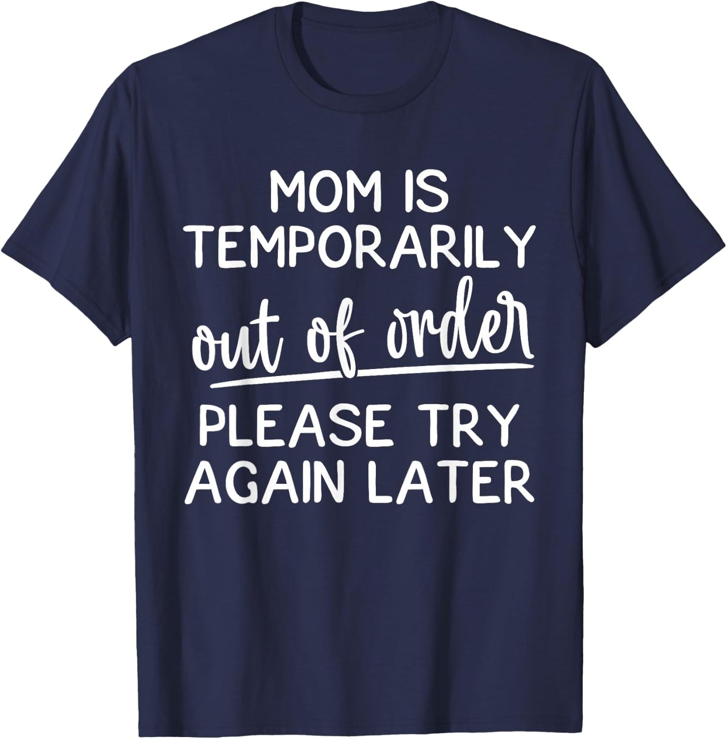 Mom Is Temporarily Out Of Order Funny Joke For Mothers T-Shirt - T-Shirt | Navy