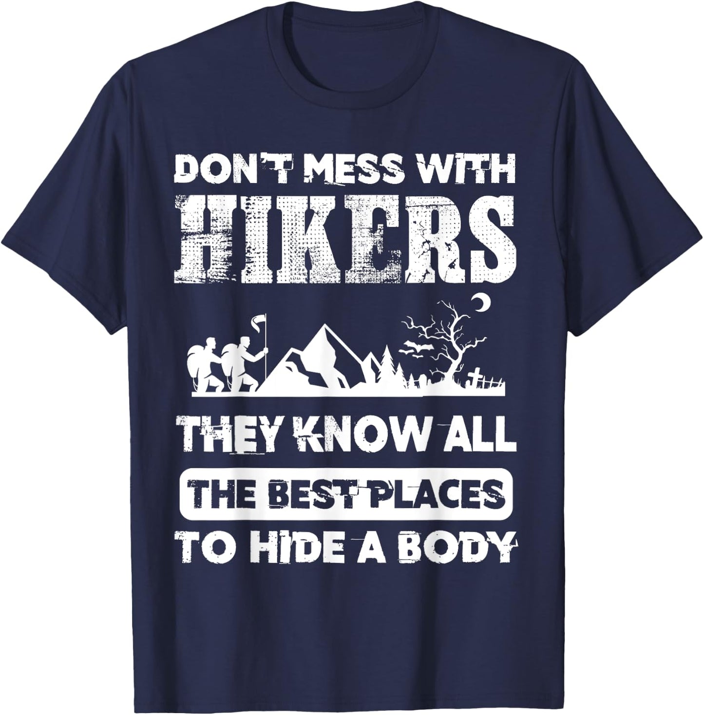 Hikers Know The Best Places To Hide A Body outdoorsman T-Shirt - T-Shirt | Navy