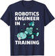 Robotics Engineer In Training Student Robot Lover Roboticist T-Shirt - T-Shirt | Navy