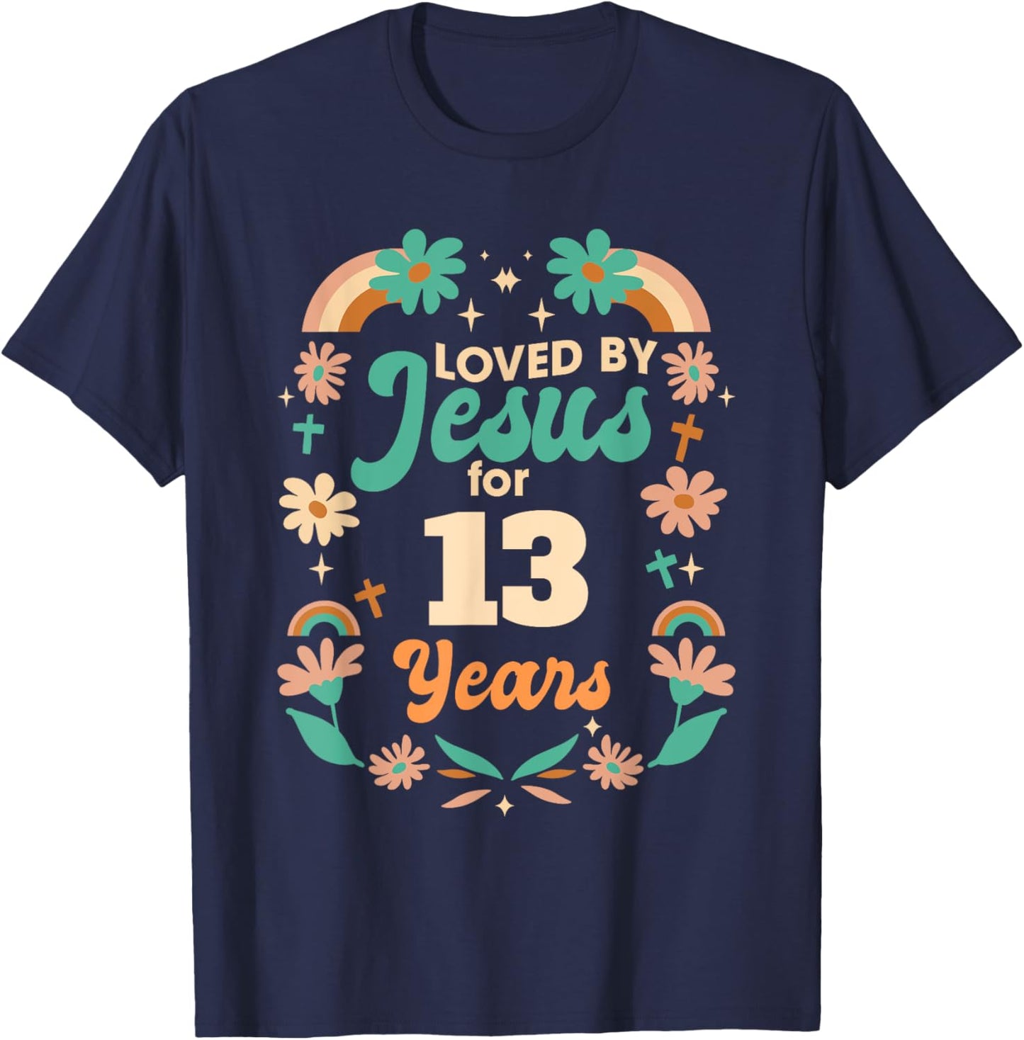 Loved By Jesus For 13 Years 13th Birthday Christian Theme T-Shirt - T-Shirt | Navy
