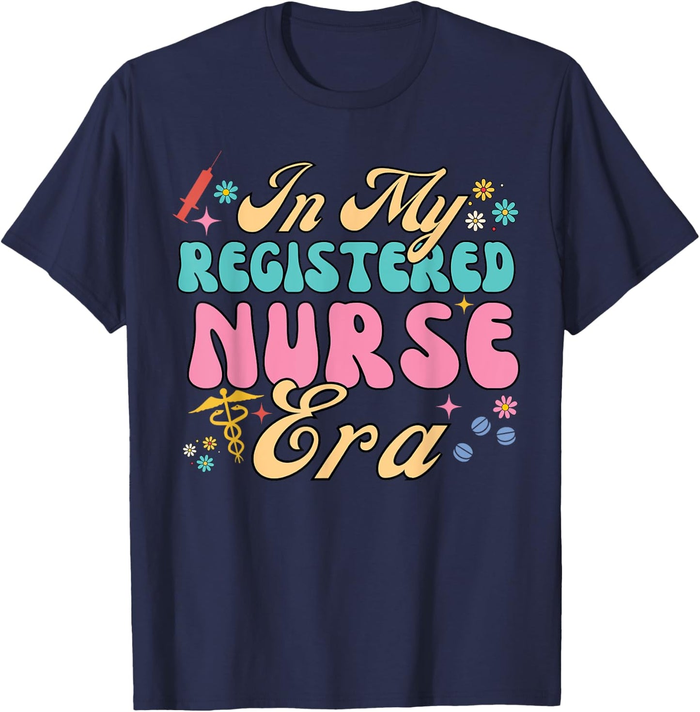 RN Nursing School Graduation In My Registered Nurse Era T-Shirt - T-Shirt | Navy