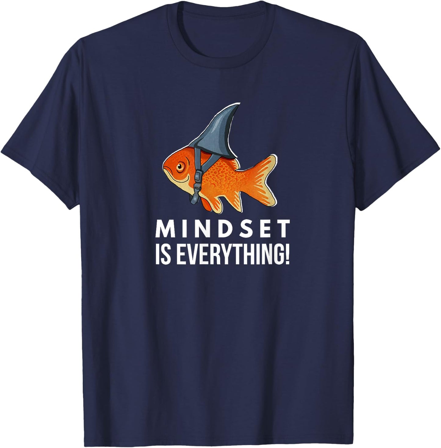 Mindset Motivational quote Cute Goldfish Shark Fish T-Shirt - T-Shirt | Navy