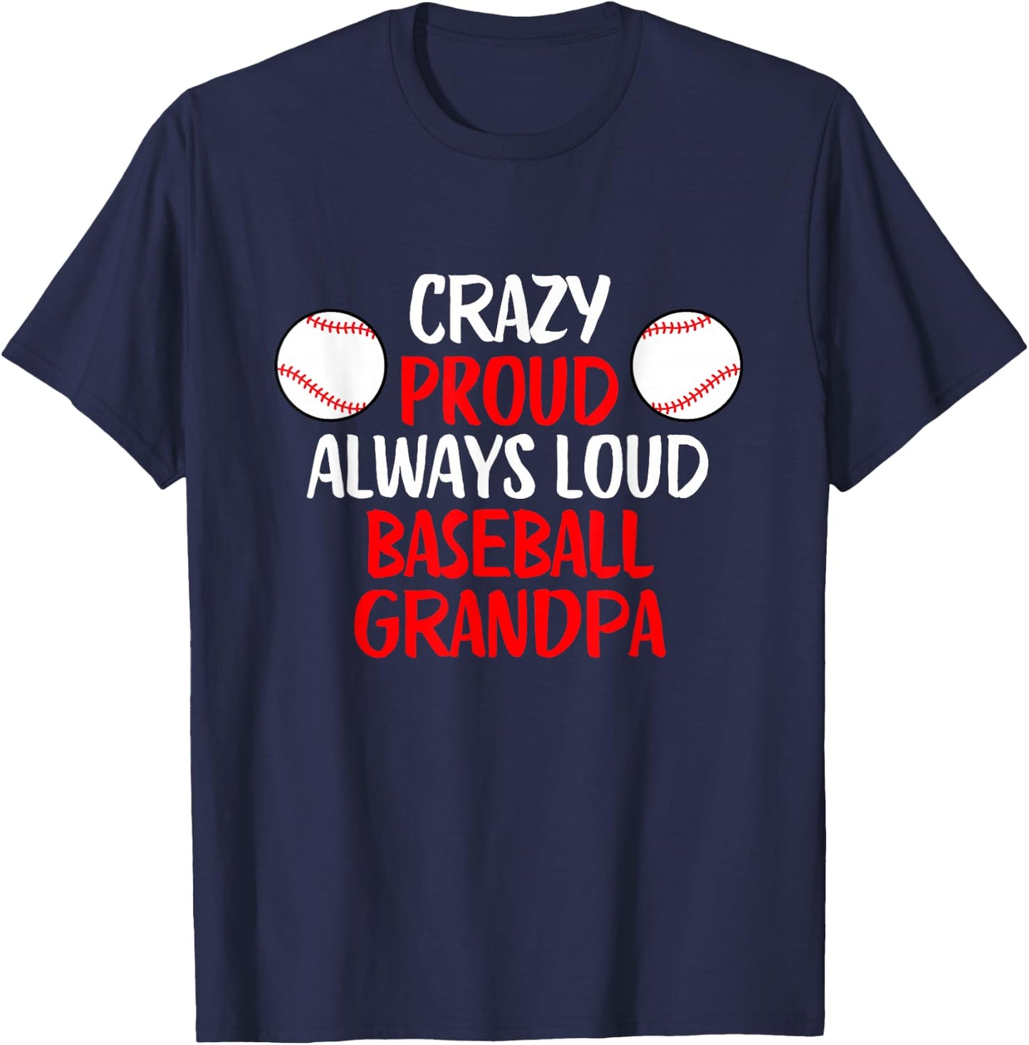 Crazy Proud Always Loud Baseball Grandpa Funny Baseball T-Shirt - T-Shirt | Navy